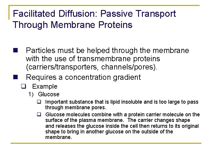 Facilitated Diffusion: Passive Transport Through Membrane Proteins n Particles must be helped through the