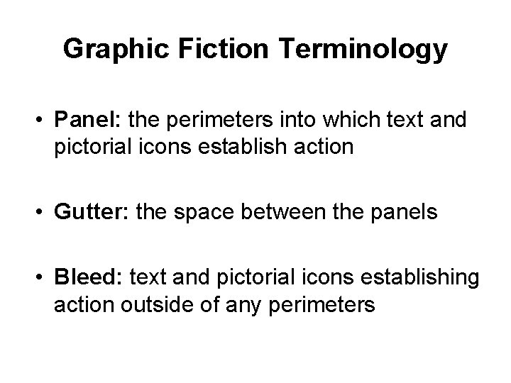 Graphic Fiction Terminology • Panel: the perimeters into which text and pictorial icons establish