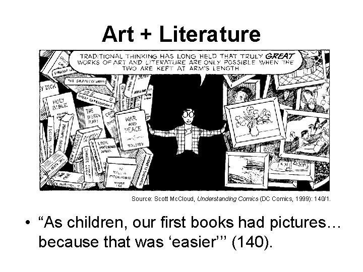 Art + Literature Source: Scott Mc. Cloud, Understanding Comics (DC Comics, 1999): 140/1. •