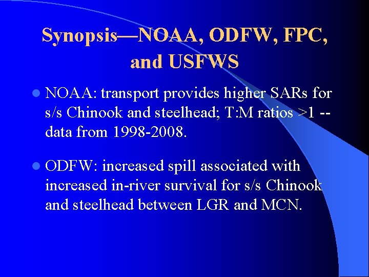 Synopsis—NOAA, ODFW, FPC, and USFWS l NOAA: transport provides higher SARs for s/s Chinook