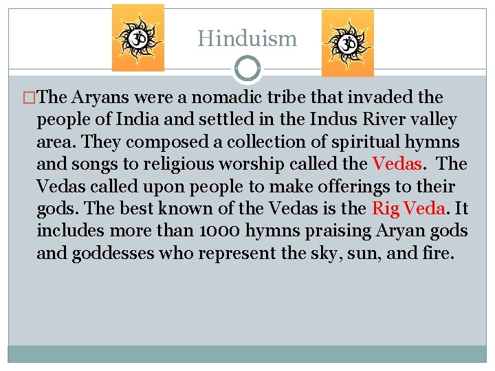 Hinduism �The Aryans were a nomadic tribe that invaded the people of India and