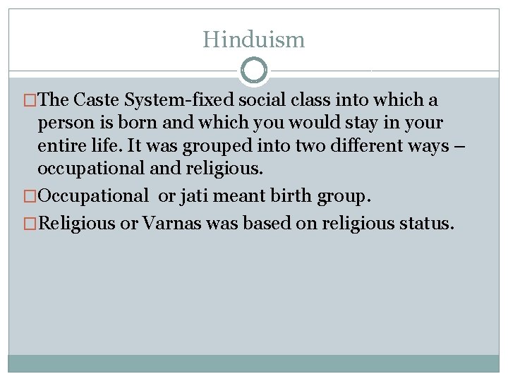 Hinduism �The Caste System-fixed social class into which a person is born and which