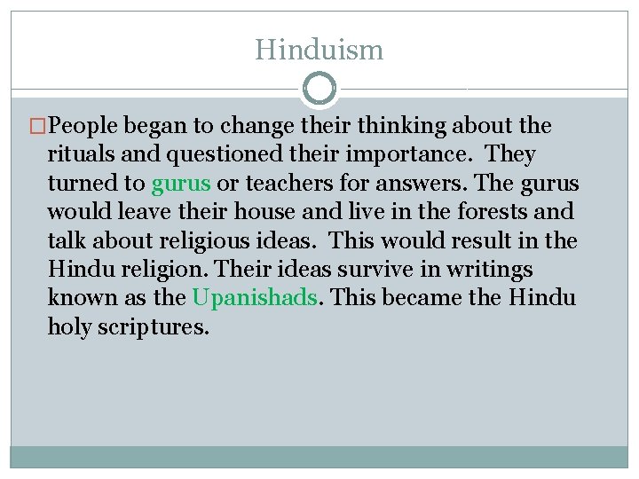 Hinduism �People began to change their thinking about the rituals and questioned their importance.