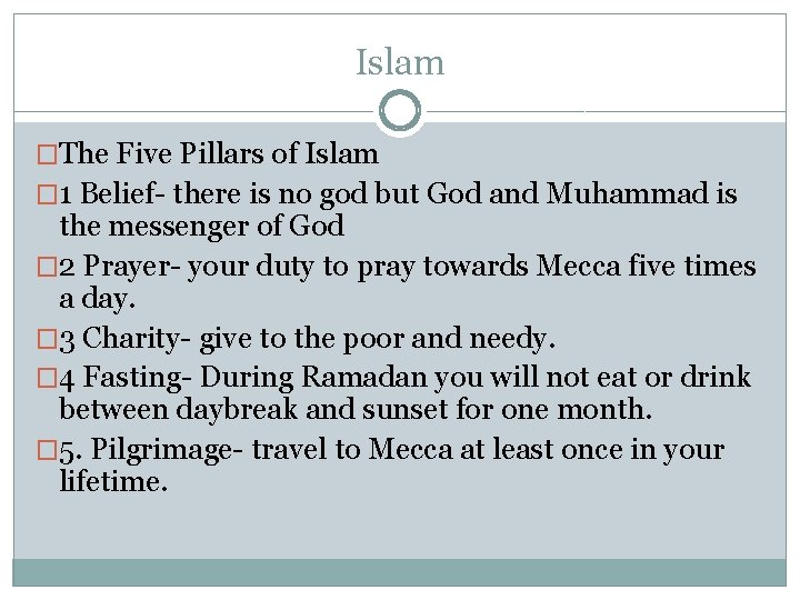 Islam �The Five Pillars of Islam � 1 Belief- there is no god but
