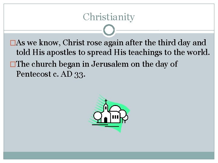 Christianity �As we know, Christ rose again after the third day and told His