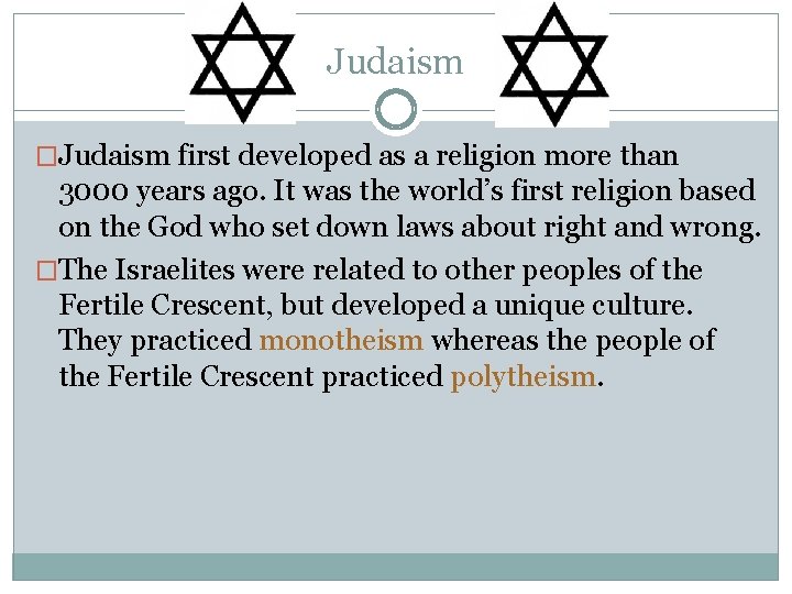 Judaism �Judaism first developed as a religion more than 3000 years ago. It was