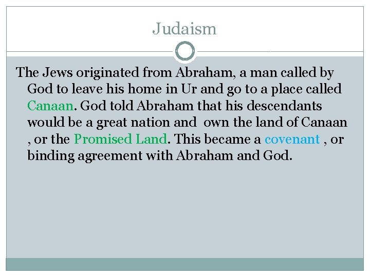 Judaism The Jews originated from Abraham, a man called by God to leave his