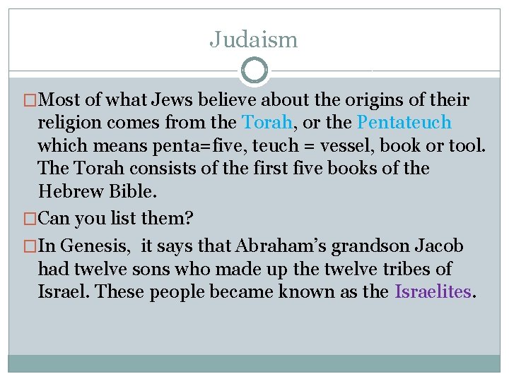 Judaism �Most of what Jews believe about the origins of their religion comes from