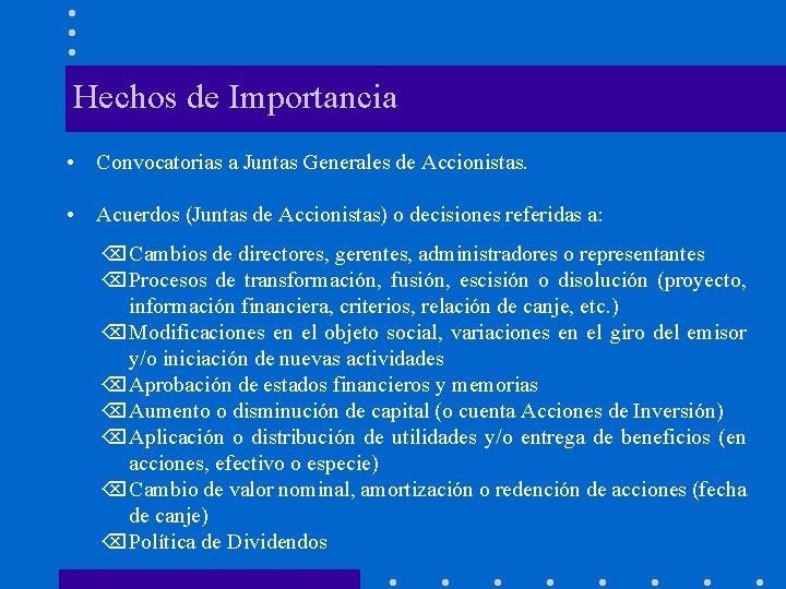 Hechos de Importancia • Convocatorias a Juntas Generales de Accionistas. • Acuerdos (Juntas de