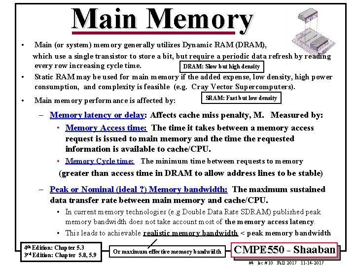 Main Memory • • • Main (or system) memory generally utilizes Dynamic RAM (DRAM),