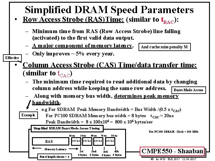 Simplified DRAM Speed Parameters • Row Access Strobe (RAS)Time: (similar to t. RAC): Effective