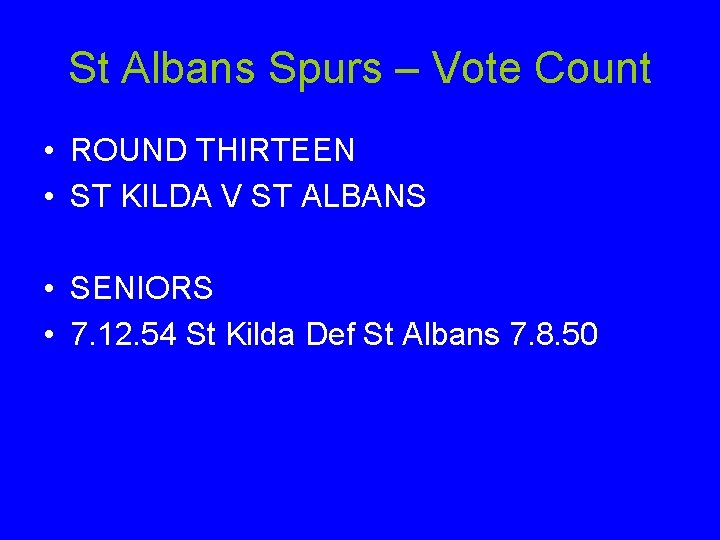 St Albans Spurs – Vote Count • ROUND THIRTEEN • ST KILDA V ST