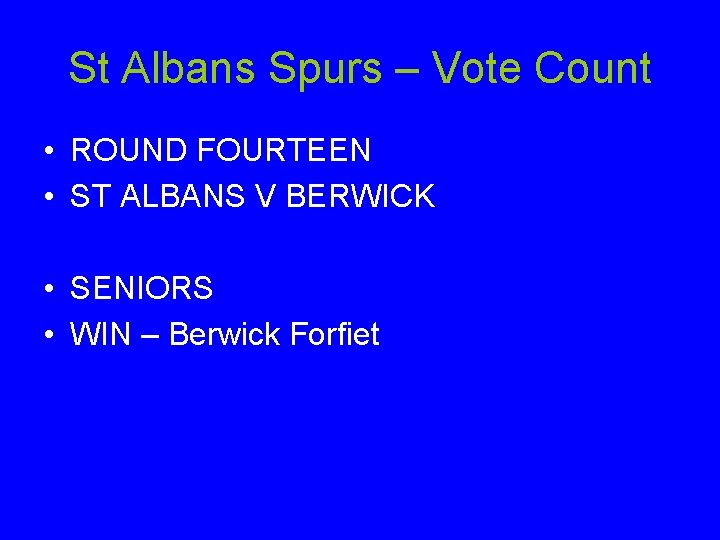 St Albans Spurs – Vote Count • ROUND FOURTEEN • ST ALBANS V BERWICK