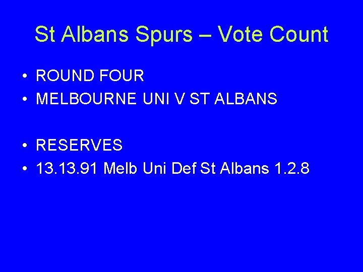 St Albans Spurs – Vote Count • ROUND FOUR • MELBOURNE UNI V ST