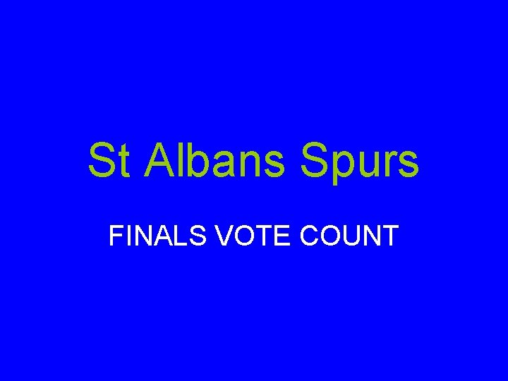 St Albans Spurs FINALS VOTE COUNT 