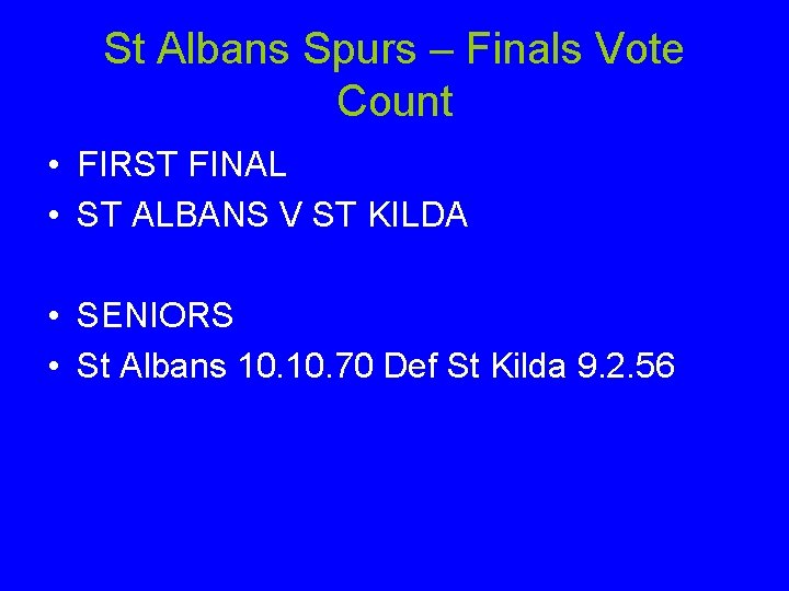 St Albans Spurs – Finals Vote Count • FIRST FINAL • ST ALBANS V