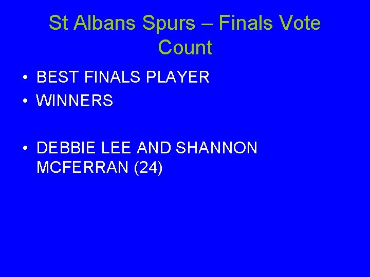 St Albans Spurs – Finals Vote Count • BEST FINALS PLAYER • WINNERS •