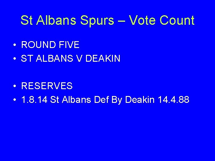 St Albans Spurs – Vote Count • ROUND FIVE • ST ALBANS V DEAKIN