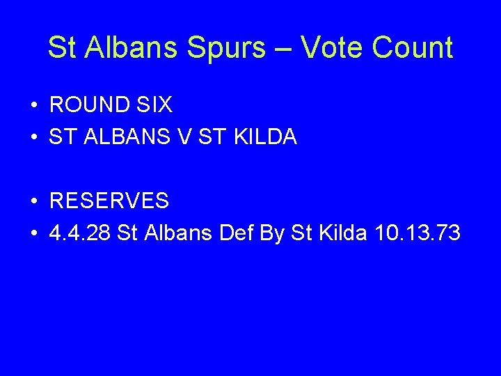 St Albans Spurs – Vote Count • ROUND SIX • ST ALBANS V ST