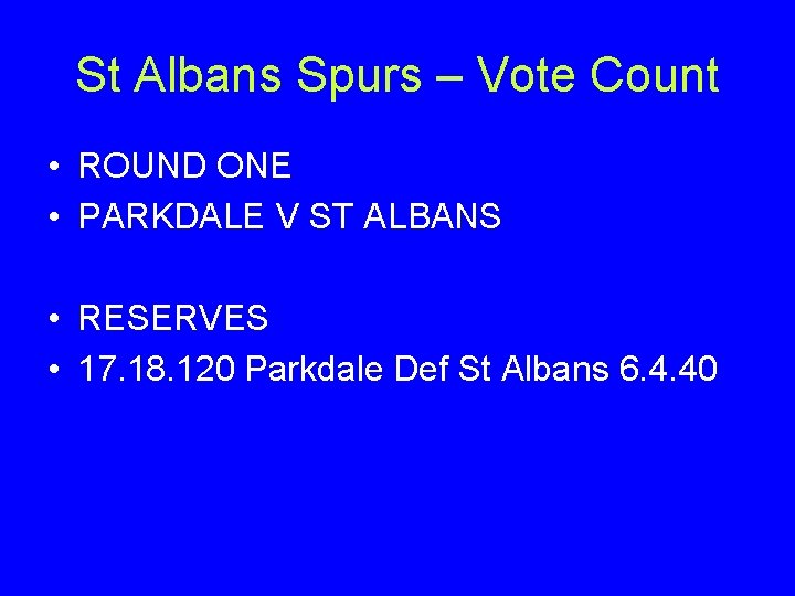 St Albans Spurs – Vote Count • ROUND ONE • PARKDALE V ST ALBANS