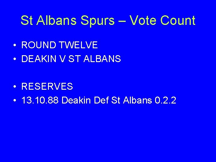 St Albans Spurs – Vote Count • ROUND TWELVE • DEAKIN V ST ALBANS