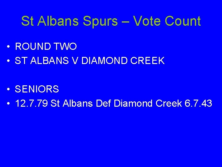 St Albans Spurs – Vote Count • ROUND TWO • ST ALBANS V DIAMOND