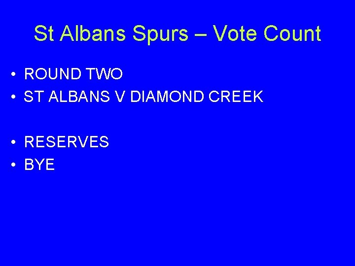 St Albans Spurs – Vote Count • ROUND TWO • ST ALBANS V DIAMOND