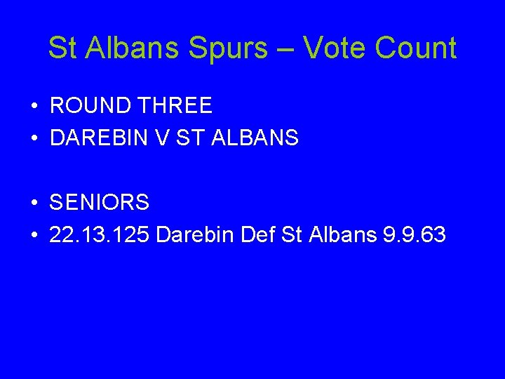 St Albans Spurs – Vote Count • ROUND THREE • DAREBIN V ST ALBANS