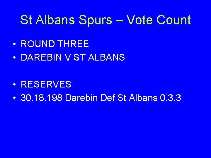 St Albans Spurs – Vote Count • ROUND THREE • DAREBIN V ST ALBANS