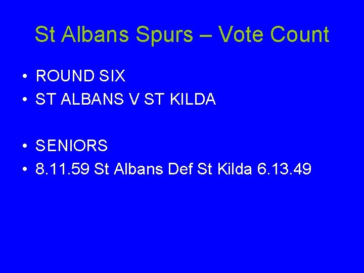 St Albans Spurs – Vote Count • ROUND SIX • ST ALBANS V ST