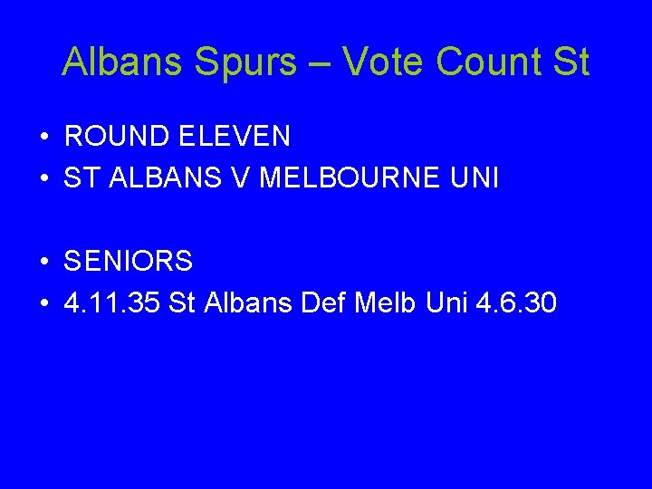 Albans Spurs – Vote Count St • ROUND ELEVEN • ST ALBANS V MELBOURNE