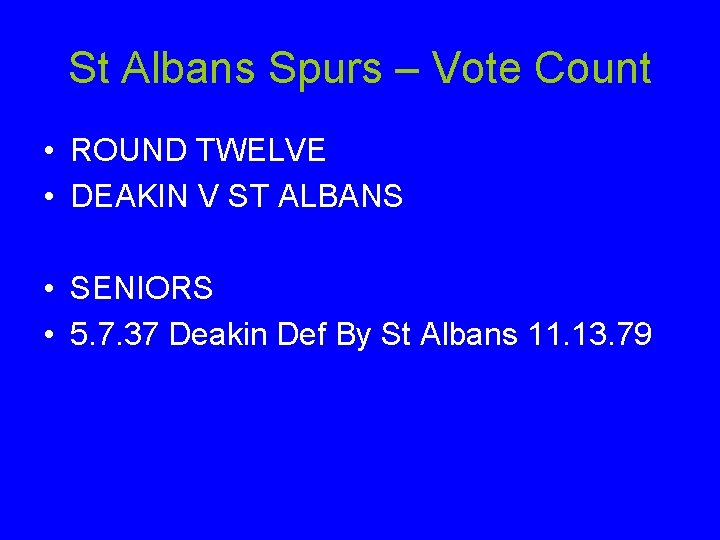 St Albans Spurs – Vote Count • ROUND TWELVE • DEAKIN V ST ALBANS