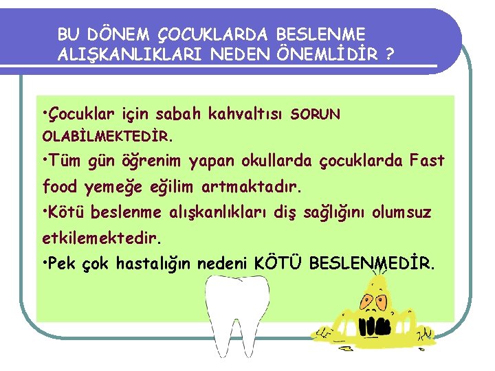 BU DÖNEM ÇOCUKLARDA BESLENME ALIŞKANLIKLARI NEDEN ÖNEMLİDİR ? • Çocuklar için sabah kahvaltısı SORUN