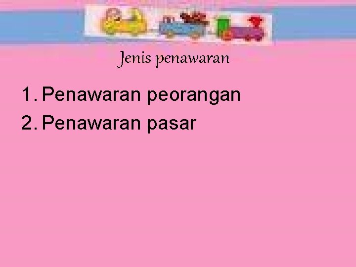 Jenis penawaran 1. Penawaran peorangan 2. Penawaran pasar 