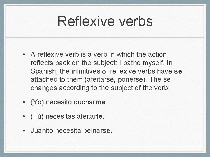 Reflexive verbs • A reflexive verb is a verb in which the action reflects