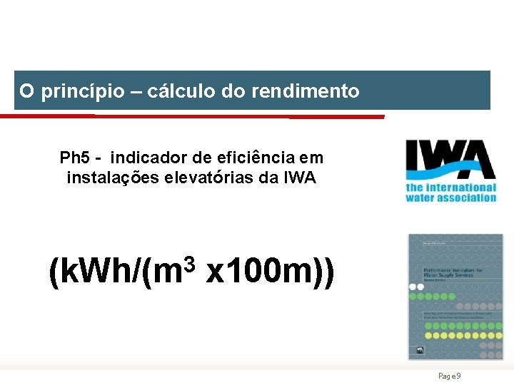 O princípio – cálculo do rendimento Ph 5 - indicador de eficiência em instalações