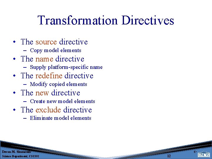 Transformation Directives • The source directive – Copy model elements • The name directive