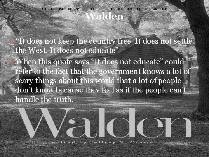 Walden “It does not keep the country free. It does not settle the West.