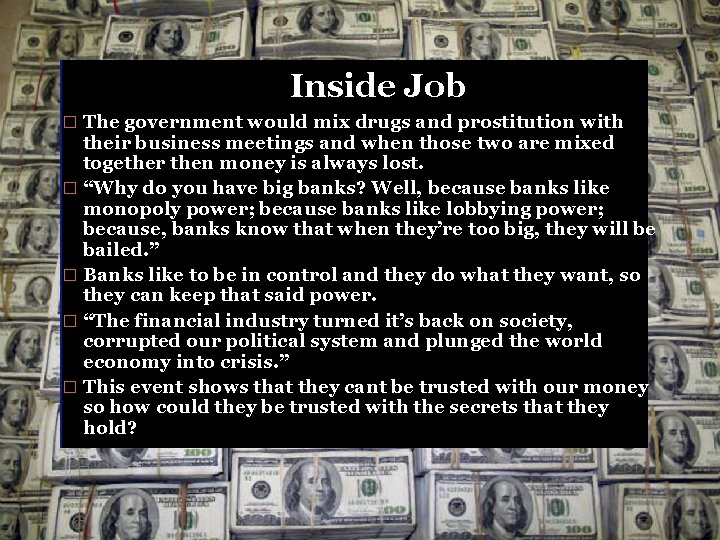 Inside Job � The government would mix drugs and prostitution with their business meetings