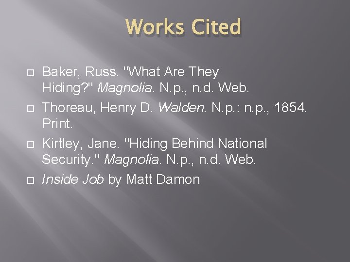 Works Cited Baker, Russ. "What Are They Hiding? " Magnolia. N. p. , n.