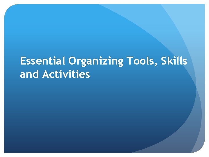 Essential Organizing Tools, Skills and Activities 