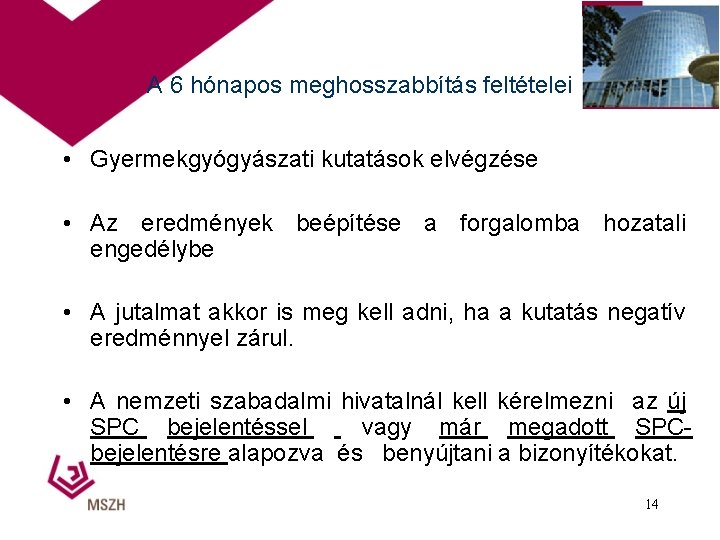 A 6 hónapos meghosszabbítás feltételei • Gyermekgyógyászati kutatások elvégzése • Az eredmények beépítése a