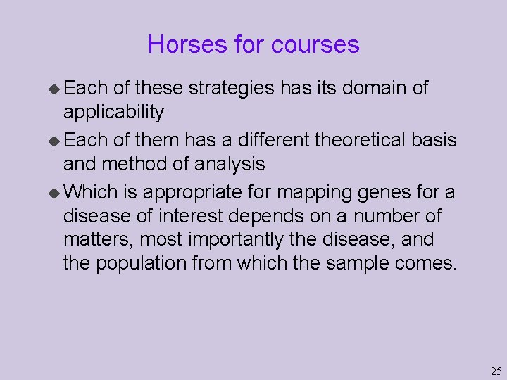 Horses for courses u Each of these strategies has its domain of applicability u Horses for courses u Each of these strategies has its domain of applicability u