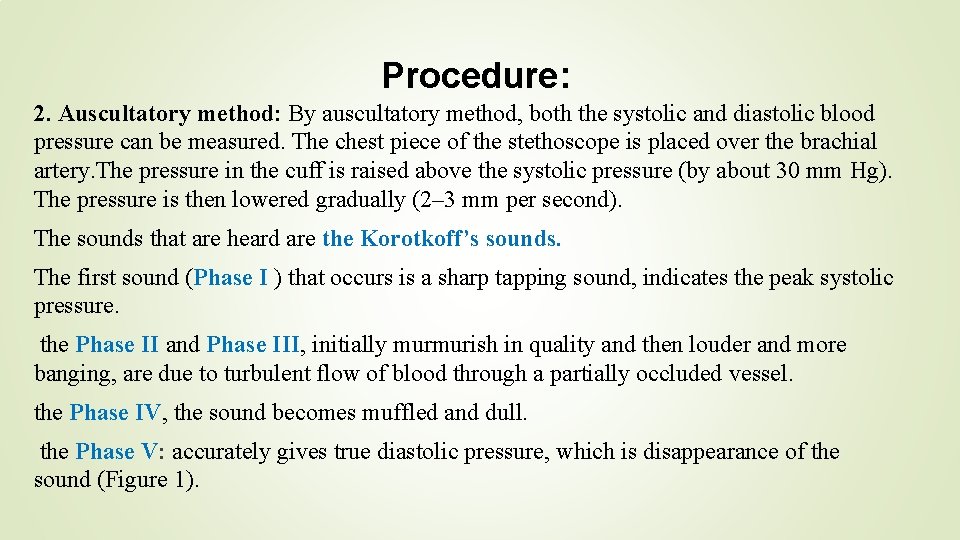 Procedure: 2. Auscultatory method: By auscultatory method, both the systolic and diastolic blood pressure