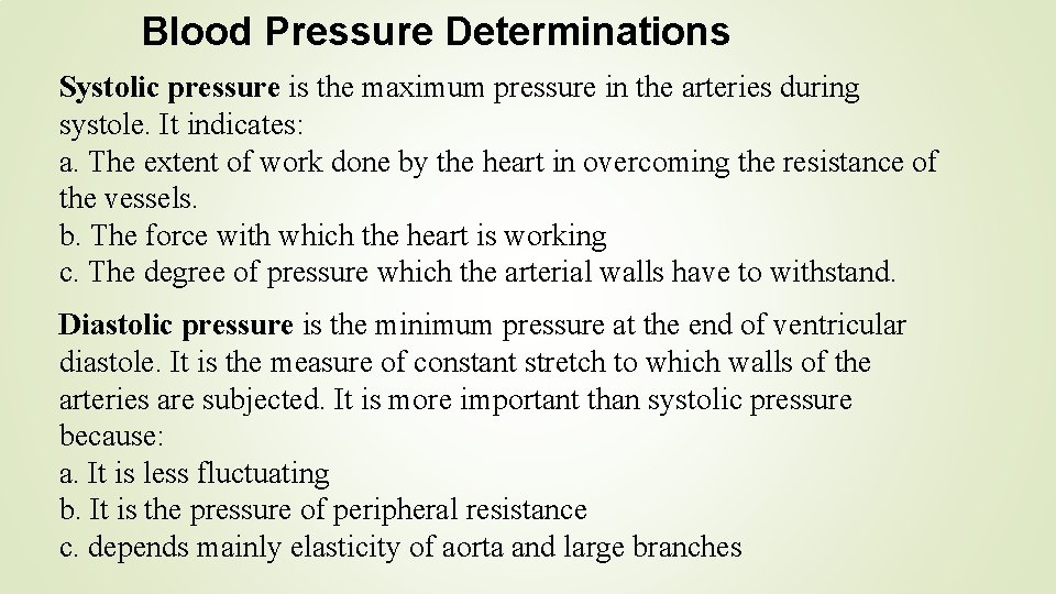 Blood Pressure Determinations Systolic pressure is the maximum pressure in the arteries during systole.