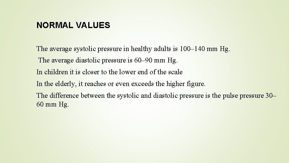 NORMAL VALUES The average systolic pressure in healthy adults is 100– 140 mm Hg.