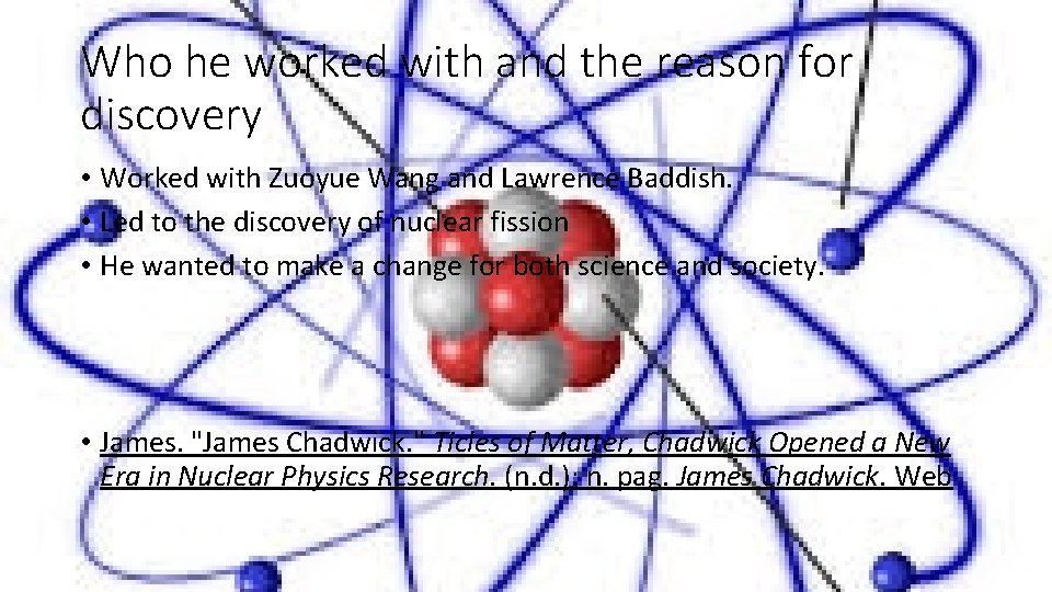 Who he worked with and the reason for discovery • Worked with Zuoyue Wang
