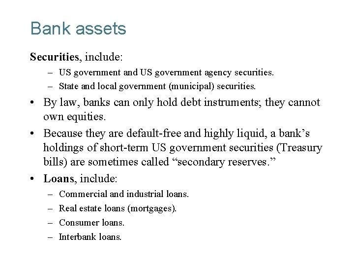 Bank assets Securities, include: – US government and US government agency securities. – State