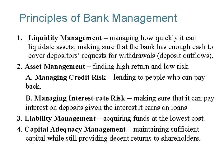 Principles of Bank Management 1. Liquidity Management – managing how quickly it can liquidate