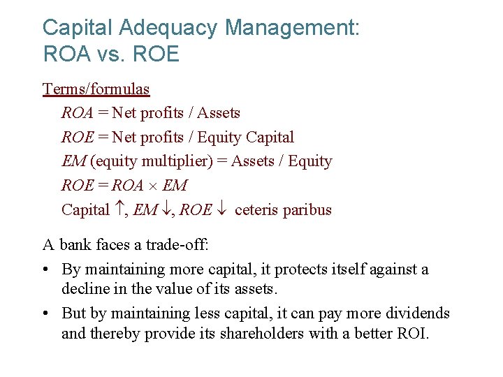Capital Adequacy Management: ROA vs. ROE Terms/formulas ROA = Net profits / Assets ROE